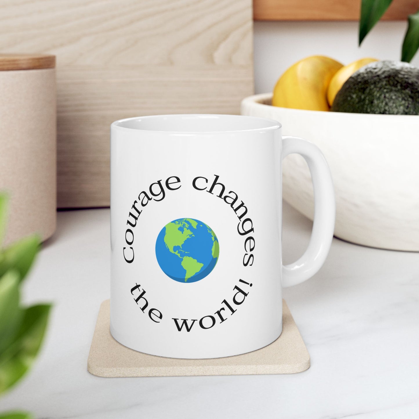 Courage Changes The World Ceramic Mug 11 oz