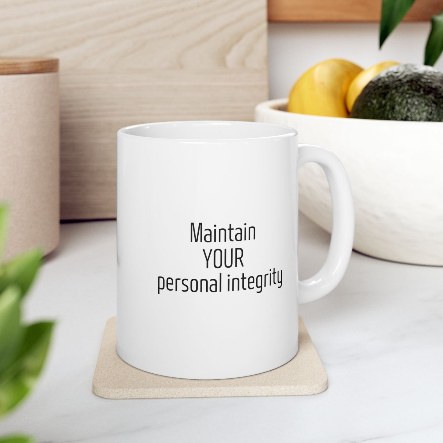 White Ceramic mug for daily reminder with the text Maintain YOUR personal integrity.