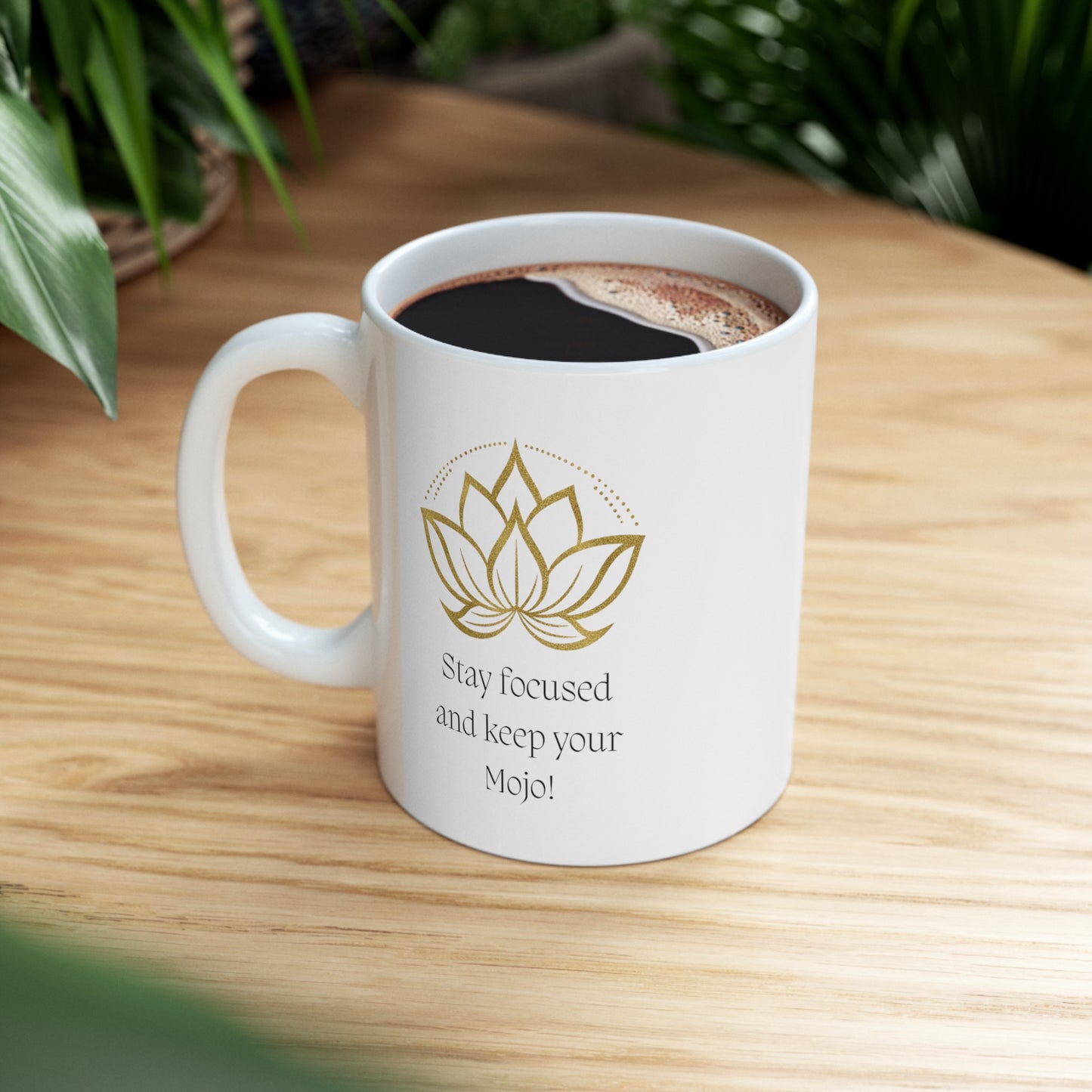 Stay Focused and Keep Your Mojo White Ceramic Mug, 11 oz with the Image Lotus Flower