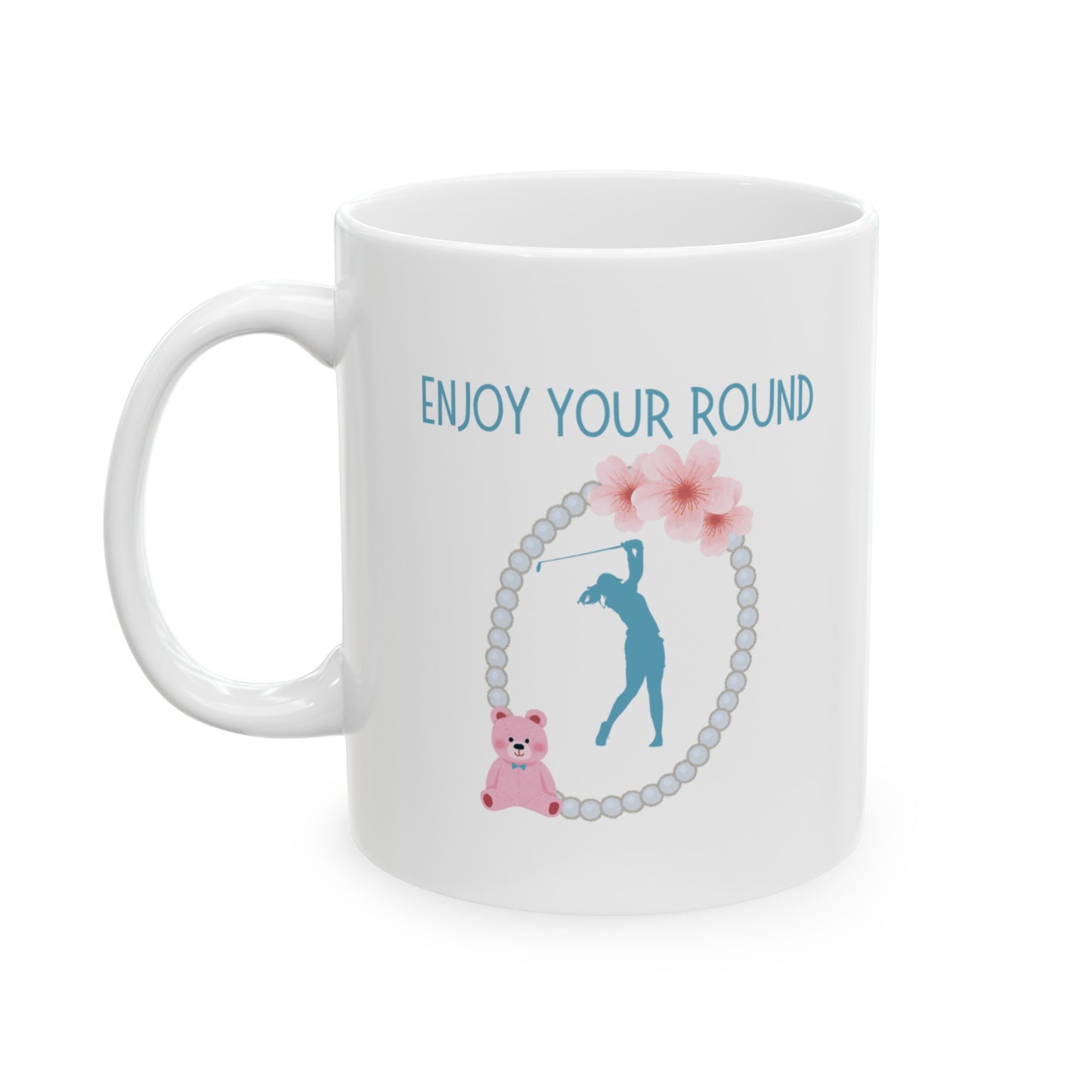 Enjoy Your Round Golf themed White Ceramic Mug, 11oz with the image of the golfer, teddybear, flowers and pearl necklace.