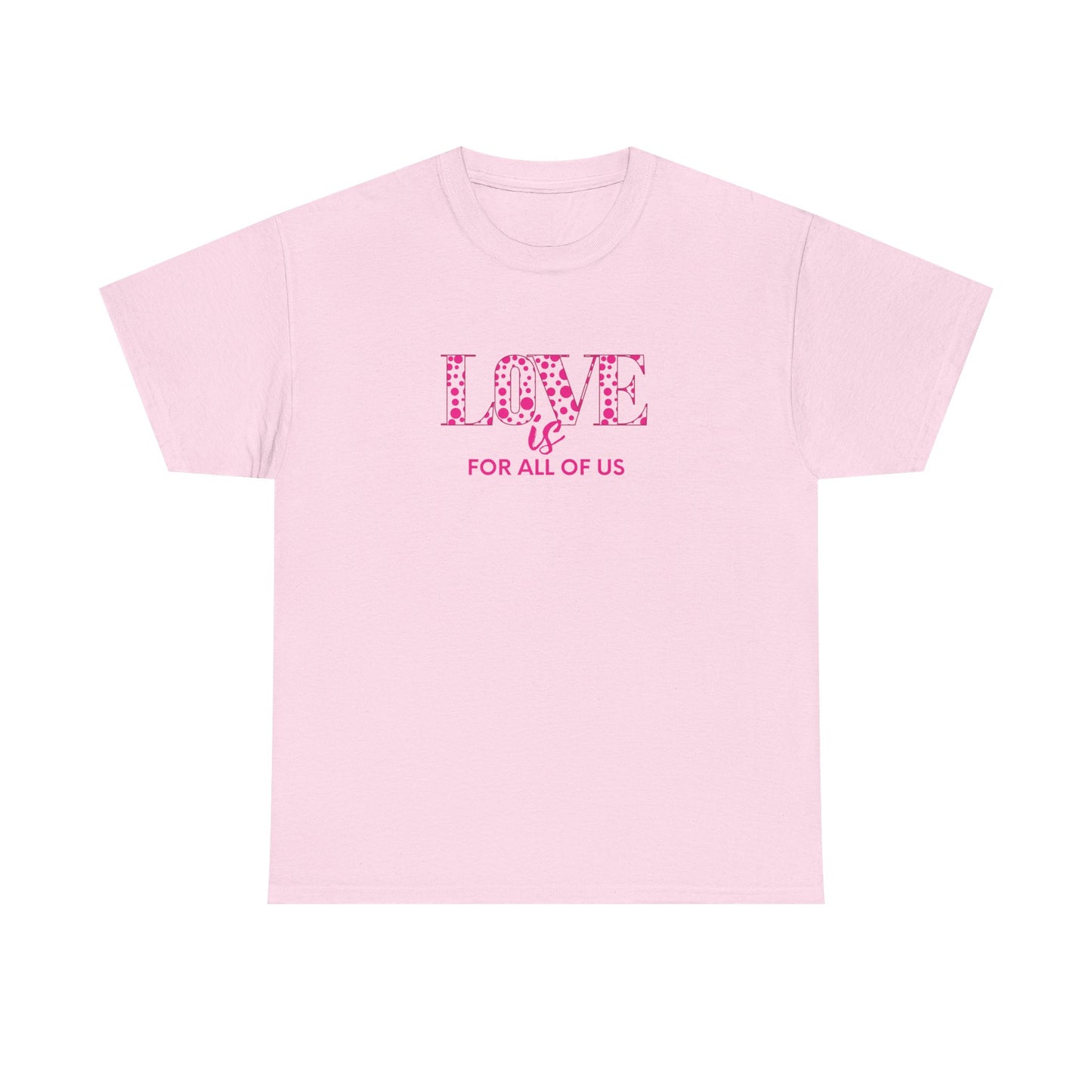 Pink t-shirt with the text love is for all of us.