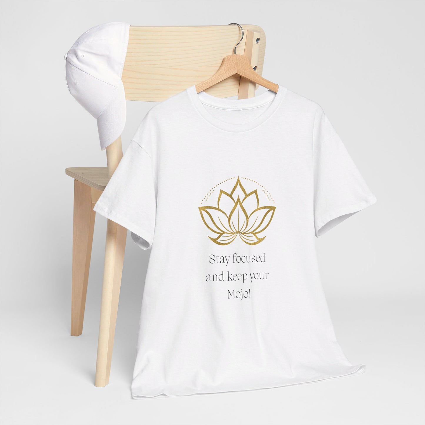 Stay Focused and Keep Your Mojo Heavy Cotton Motivational T-Shirt