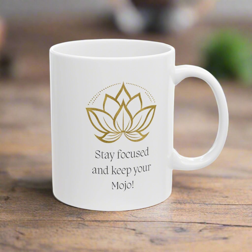 Stay Focused and Keep Your Mojo White Ceramic Mug, 11 oz with the Image Lotus Flower