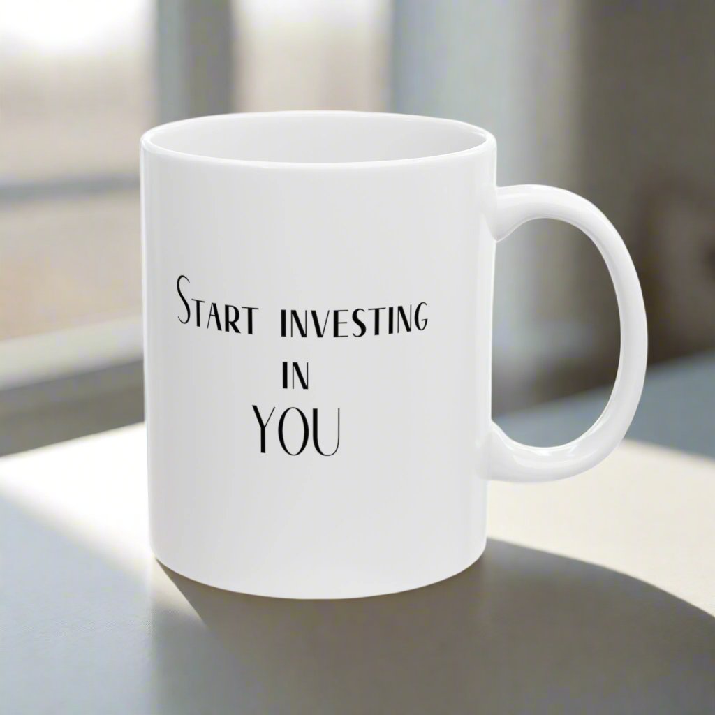 Start investing in YOU Ceramic Mug 11oz