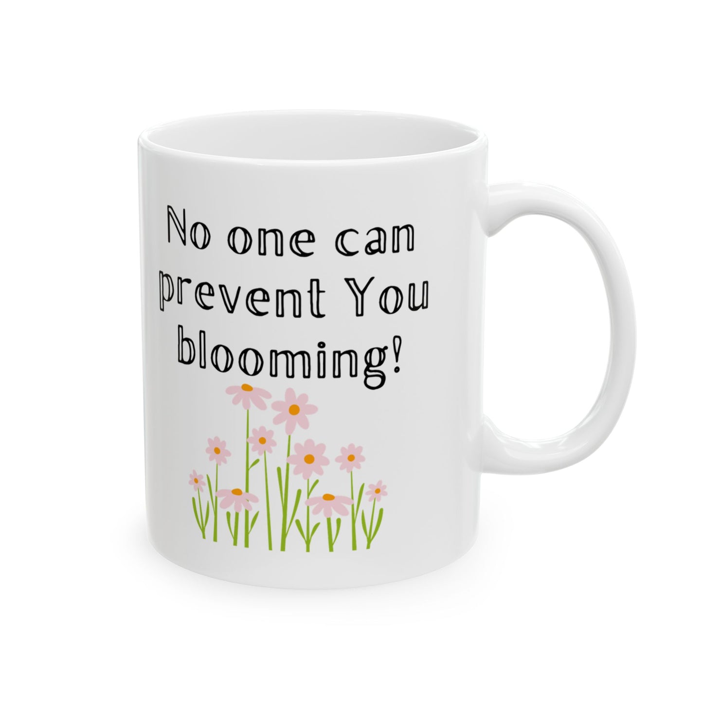 No One Can Prevent You Blooming Ceramic Mug 11oz with flowers