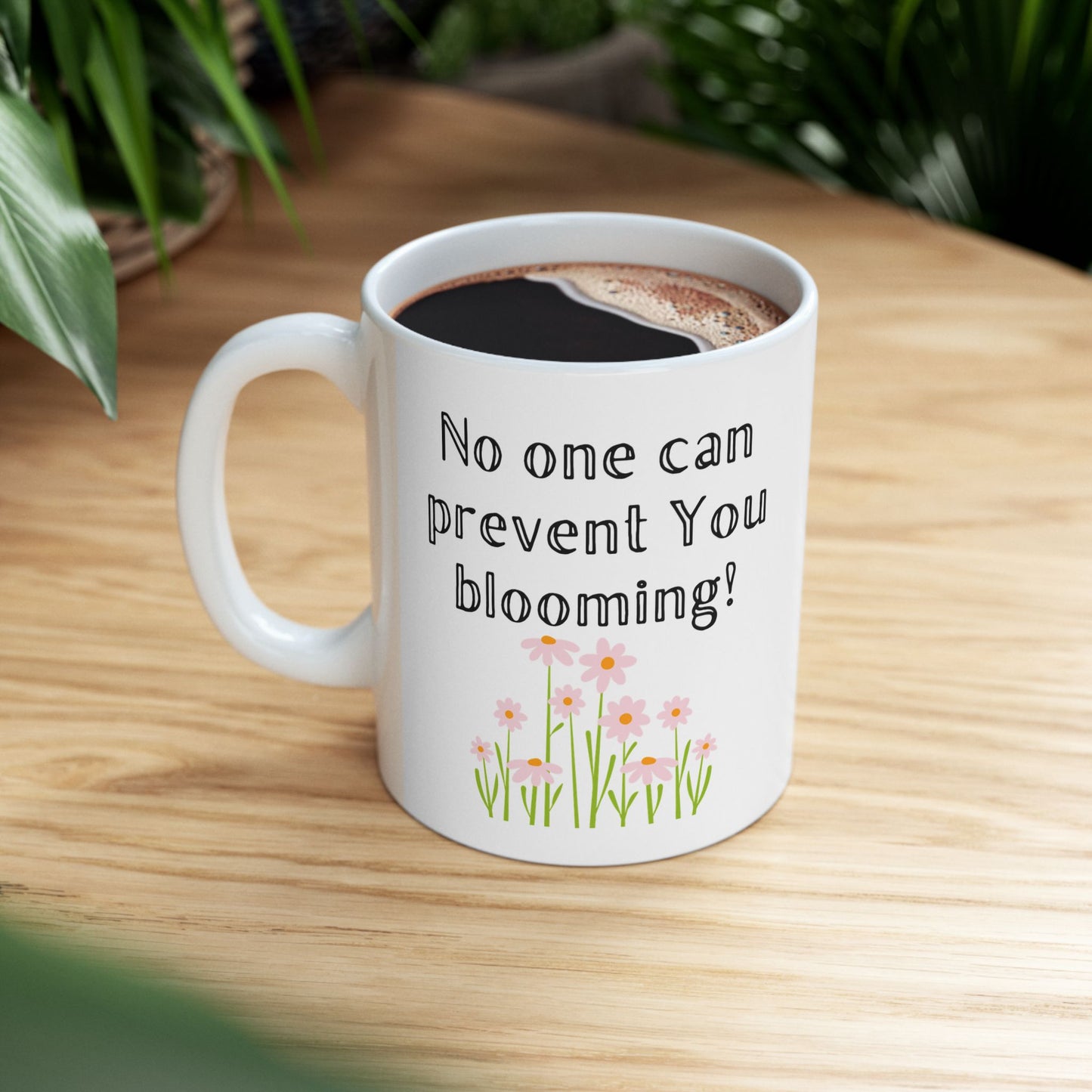 No One Can Prevent You Blooming Ceramic Mug 11oz with flowers
