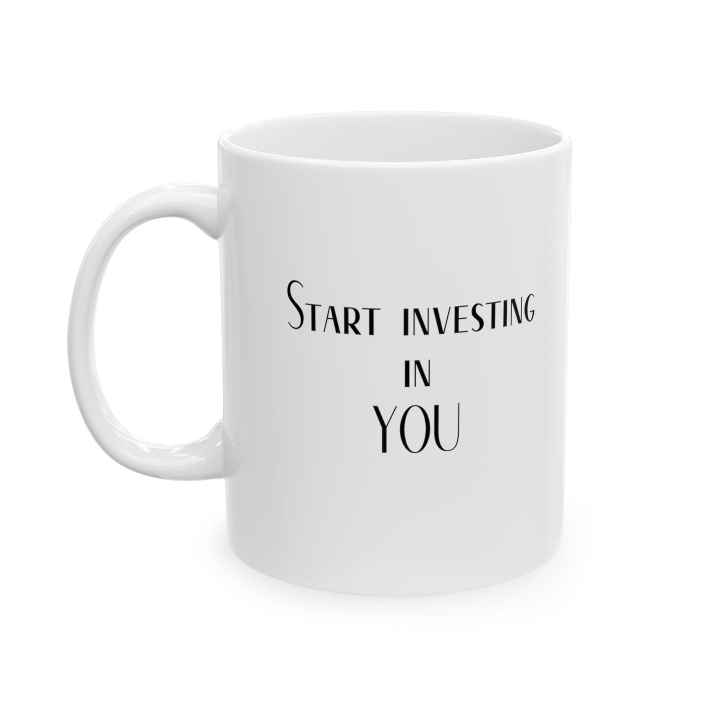 Start investing in YOU Ceramic Mug 11oz