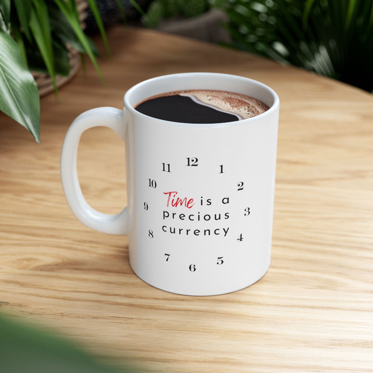 Time Is A Precious Currency Ceramic Reminder Mug 11oz