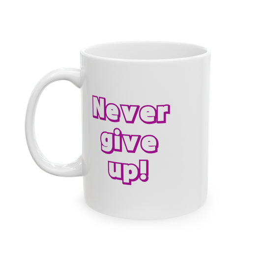 Inspirational ceramic mug, designed to uplift your spirits every time you take a sip! This mug features the motivating message 'Never give up'.