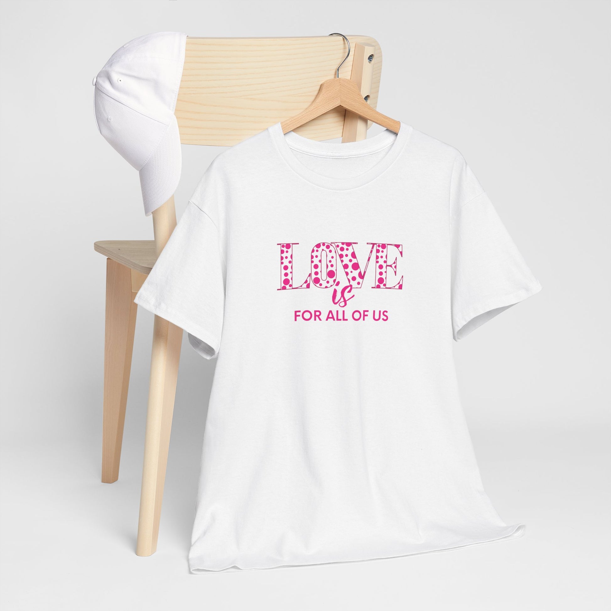 White t-shirt with the text LOVE is for all of us.