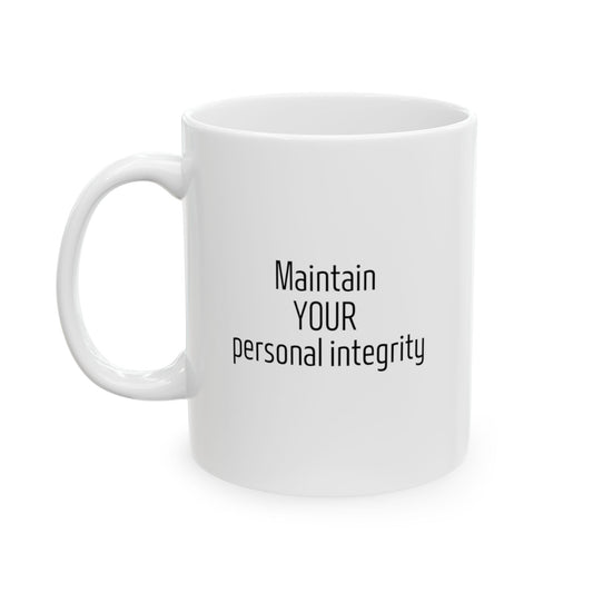 Uphold your core values with the “Maintain Your Personal Integrity” Ceramic Mug. This 11 oz mug is a daily emblem of your commitment to authenticity and moral principles. It’s designed to inspire you to live by your standards with every cup of coffee or tea. Ensuring your values stay in clear view through countless uses. Let this mug be your steadfast reminder to always act with integrity.