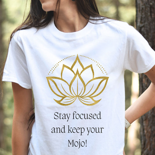 Stay stylish and motivated with our "Stay Focused and Keep Your Mojo" T-shirt. This inspiring tee features a lotus flower illustration alongside the uplifting text "Stay Focused and Keep Your Mojo," perfect for those who aim to stay driven and positive in every situation.