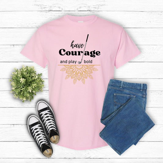 Heavy Cotton Golf Tee - Have Courage And Play Bold