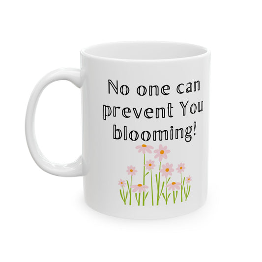No One Can Prevent You Blooming Ceramic Mug 11oz with flowers