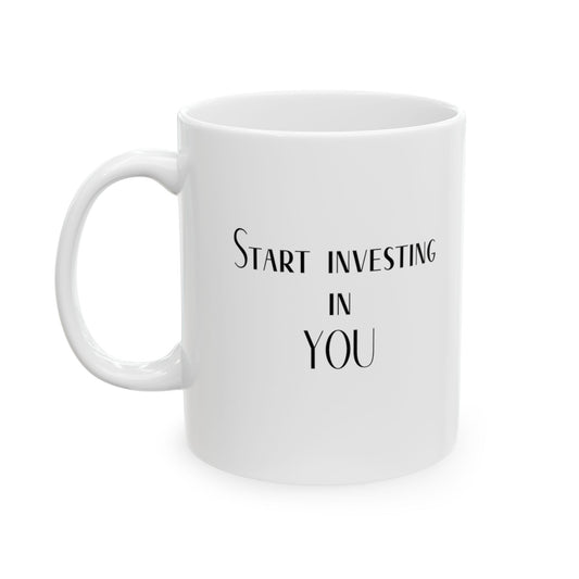 Start investing in YOU Ceramic Mug 11oz